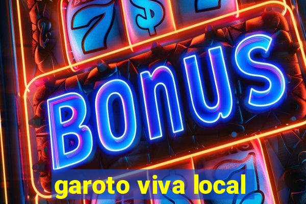 garoto viva local